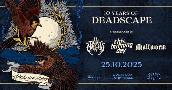 10 years of Deadscape - Deadscape, Dawn of Creation, Maltworm, This Burning Day